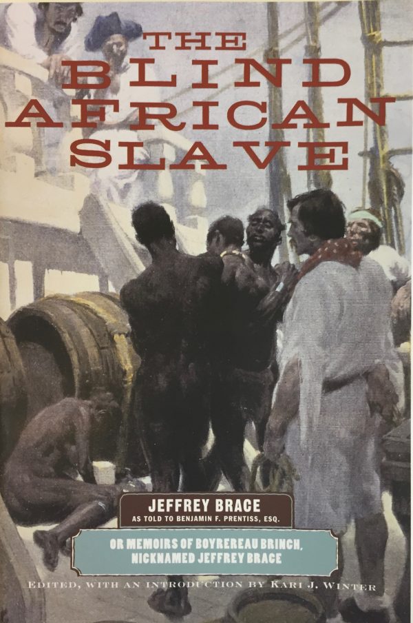 The Blind African Slave, or Memoirs of Boyrereau Brinch, Nicknamed Jeffrey Brace